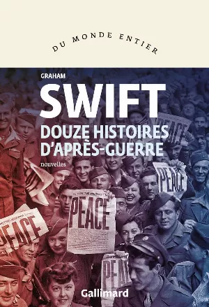 Graham Swift – Douze histoires d'après-guerre